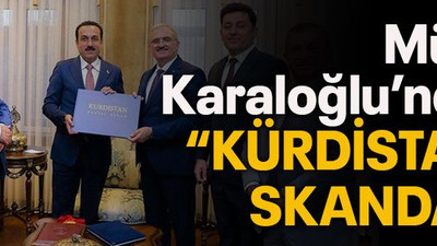 Münir Karaloğlu’ndan “Kürdistan” skandalı!